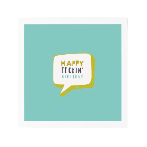 Birthday Card - Happy Feckin' Birthday